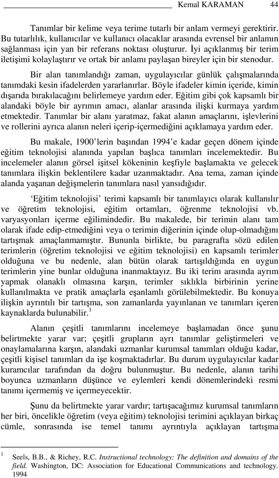 İyi açıklanmış bir terim iletişimi kolaylaştırır ve ortak bir anlamı paylaşan bireyler için bir stenodur.