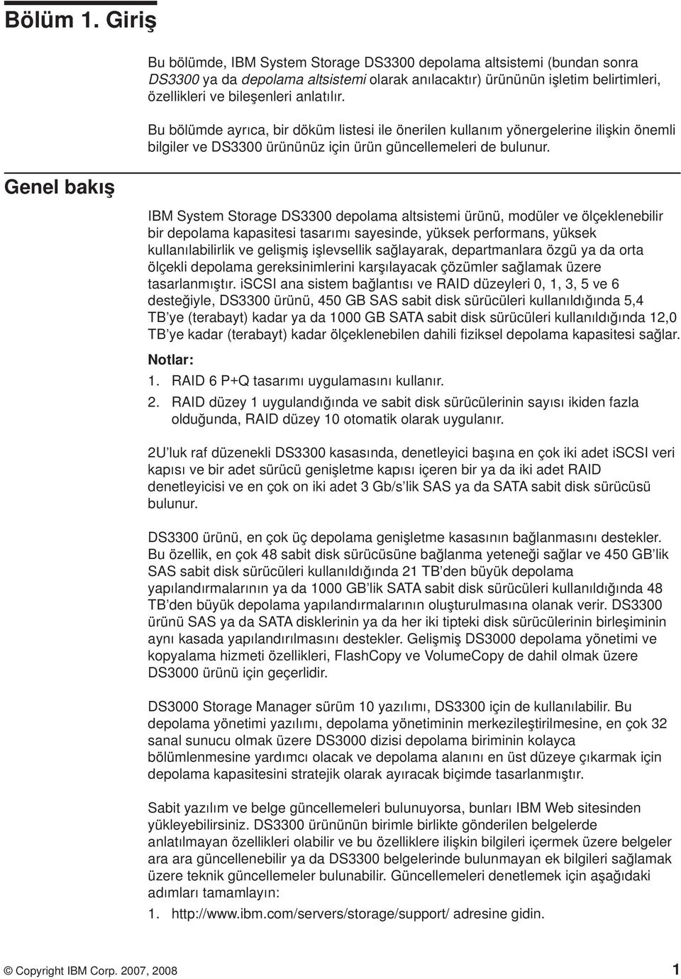 anlatılır. Bu bölümde ayrıca, bir döküm listesi ile önerilen kullanım yönergelerine ilişkin önemli bilgiler e DS3300 ürününüz için ürün güncellemeleri de bulunur.