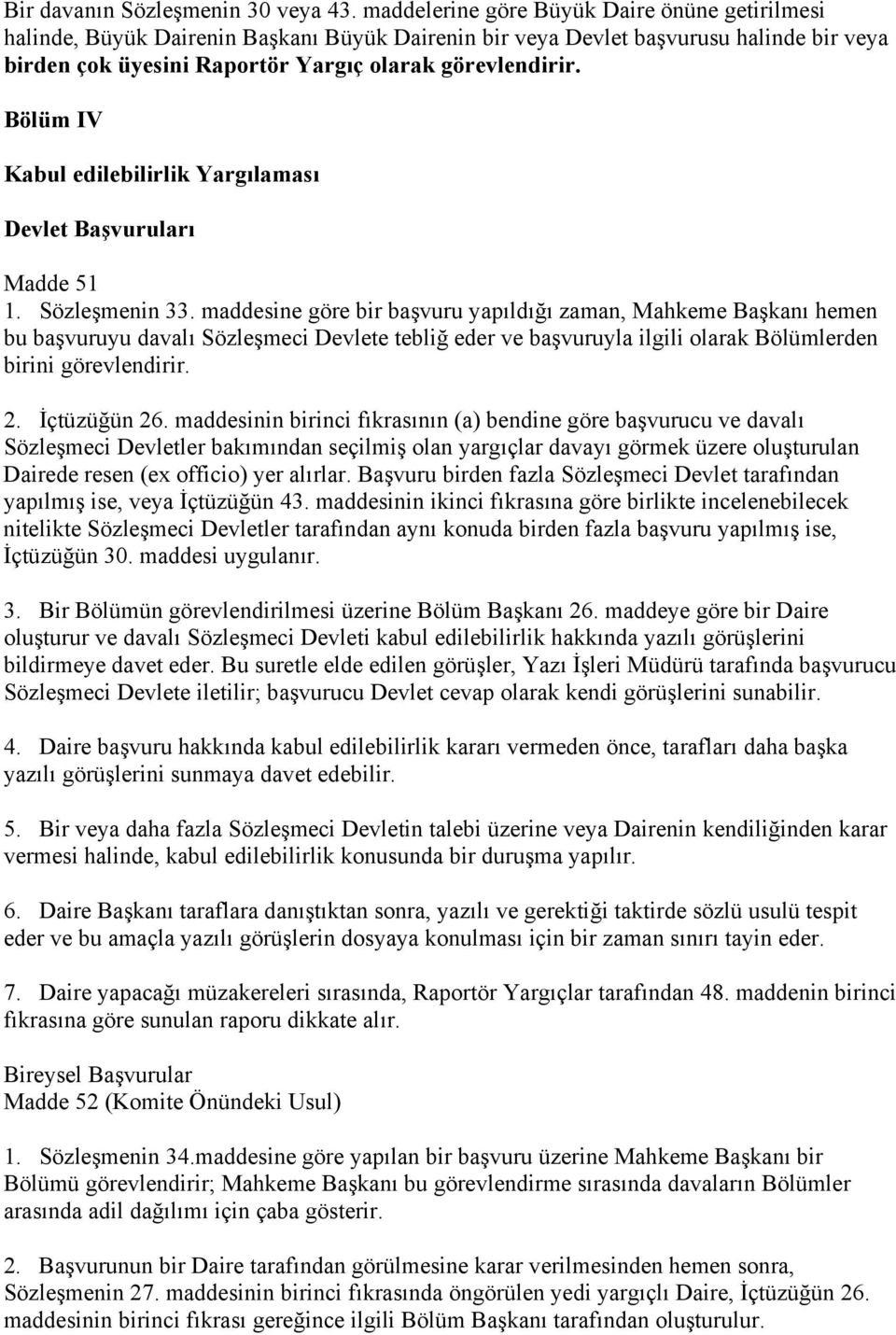 Bölüm IV Kabul edilebilirlik Yargılaması Devlet Başvuruları Madde 51 1. Sözleşmenin 33.