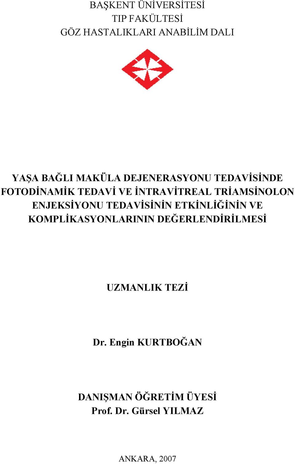 ENJEKSİYONU TEDAVİSİNİN ETKİNLİĞİNİN VE KOMPLİKASYONLARININ DEĞERLENDİRİLMESİ