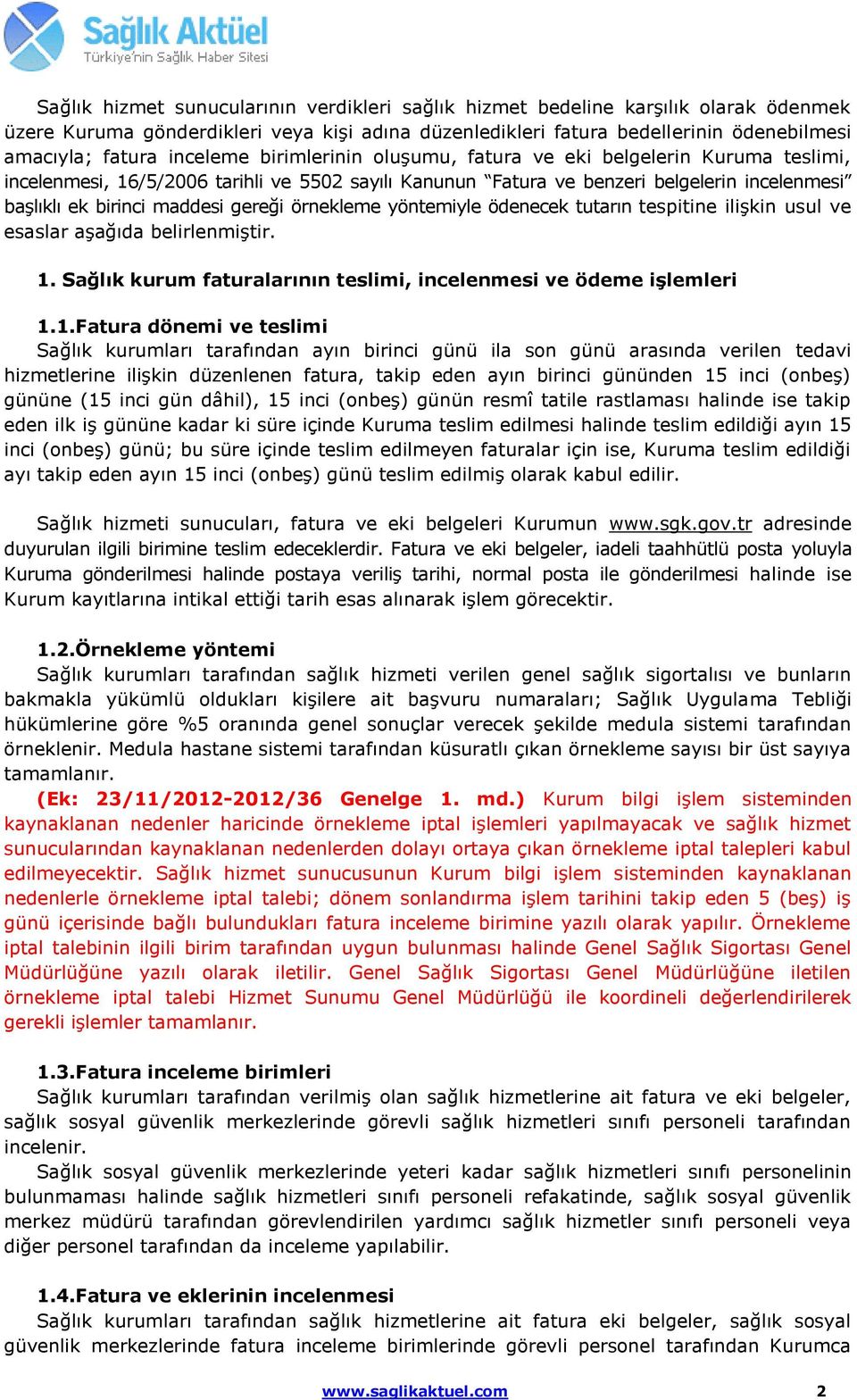 gereği örnekleme yöntemiyle ödenecek tutarın tespitine ilişkin usul ve esaslar aşağıda belirlenmiştir. 1.