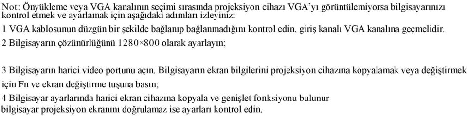 2 Bilgisayarın çözünürlüğünü 1280 800 olarak ayarlayın; 3 Bilgisayarın harici video portunu açın.