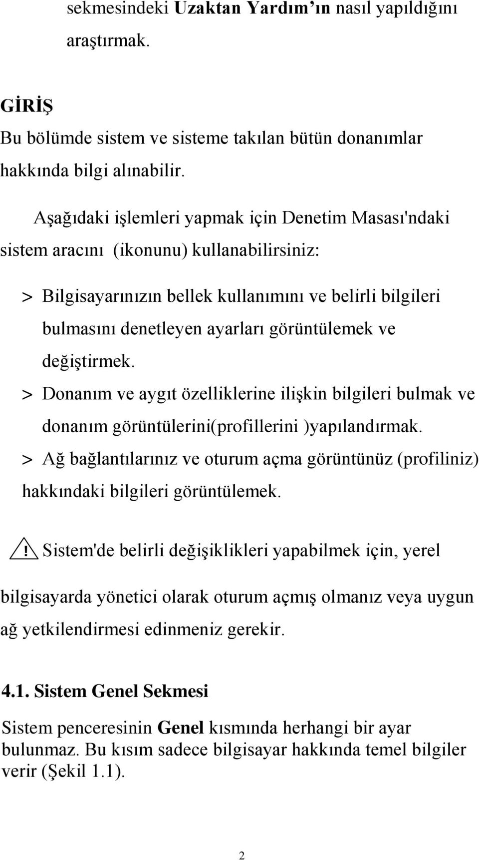 ve değiģtirmek. > Donanım ve aygıt özelliklerine iliģkin bilgileri bulmak ve donanım görüntülerini(profillerini )yapılandırmak.