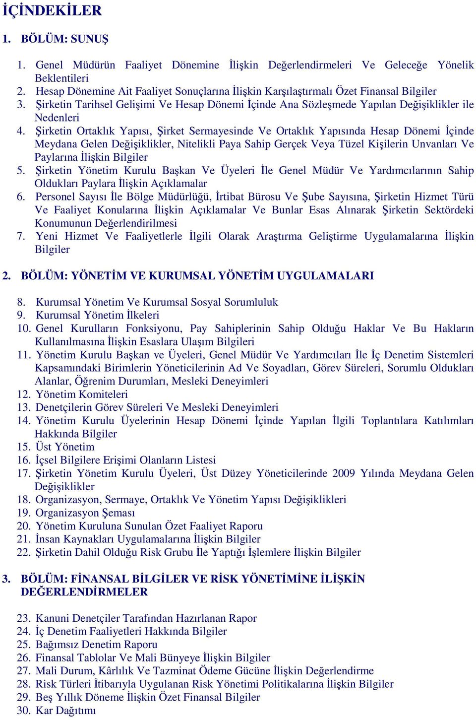 irketin Ortaklık Yapısı, irket Sermayesinde Ve Ortaklık Yapısında Hesap Dönemi çinde Meydana Gelen Deiiklikler, Nitelikli Paya Sahip Gerçek Veya Tüzel Kiilerin Unvanları Ve Paylarına likin Bilgiler 5.