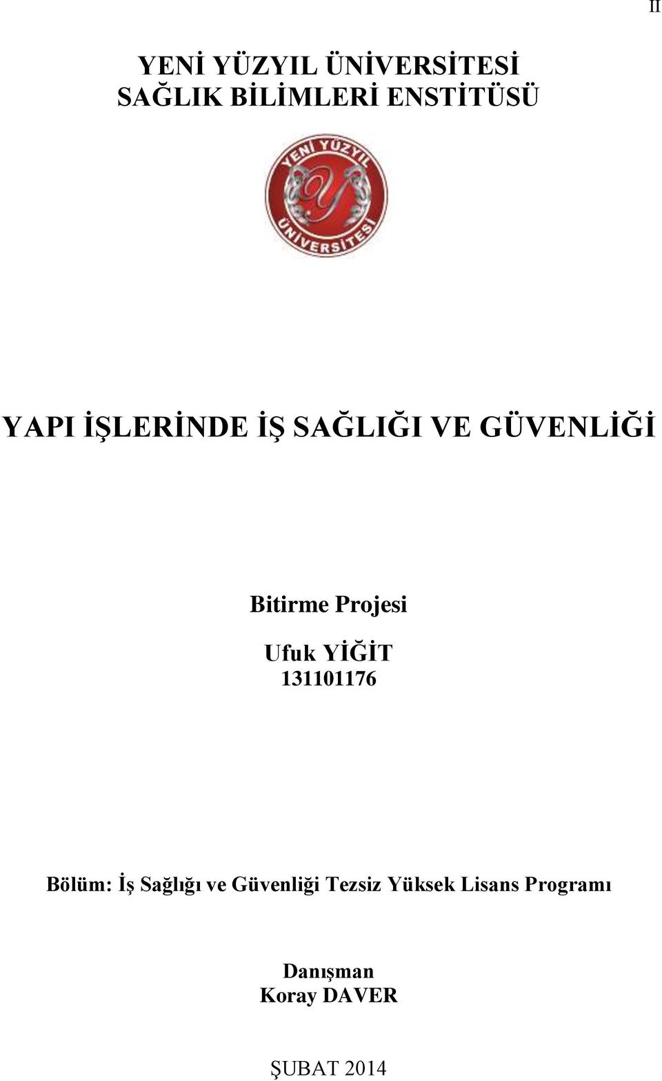 Ufuk YİĞİT 131101176 Bölüm: İş Sağlığı ve Güvenliği