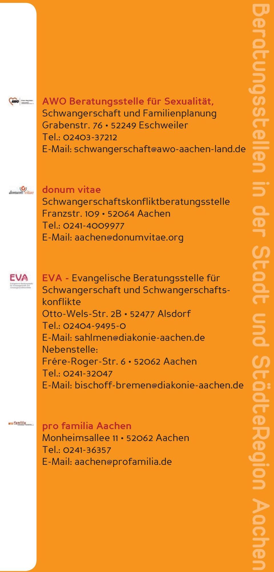 org EVA - Evangelische Beratungsstelle für Schwangerschaft und Schwangerschaftskonflikte Otto-Wels-Str. 2B 52477 Alsdorf Tel.: 02404-9495-0 E-Mail: sahlmen@diakonie-aachen.