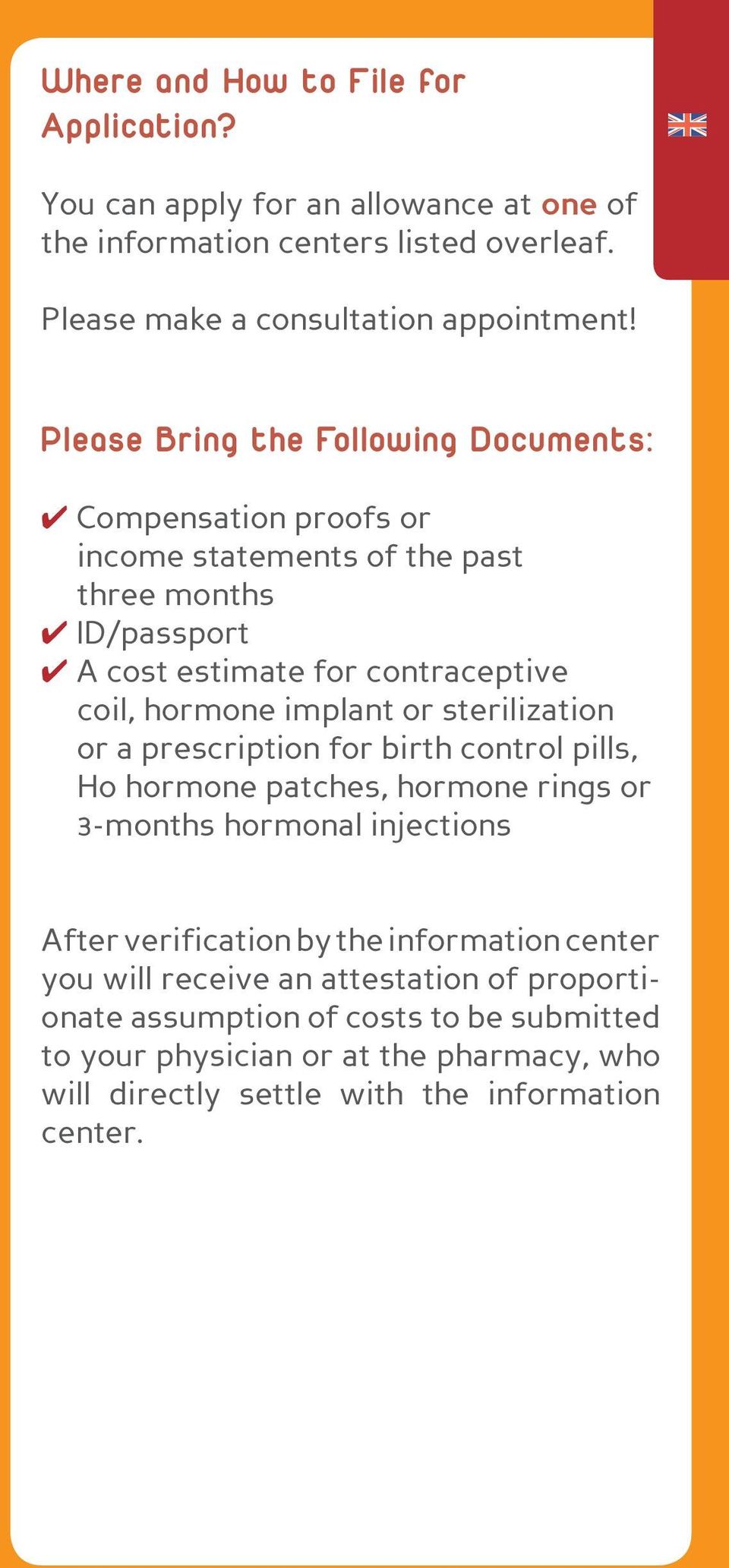 implant or sterilization or a prescription for birth control pills, Ho hormone patches, hormone rings or 3-months hormonal injections After verification by the information