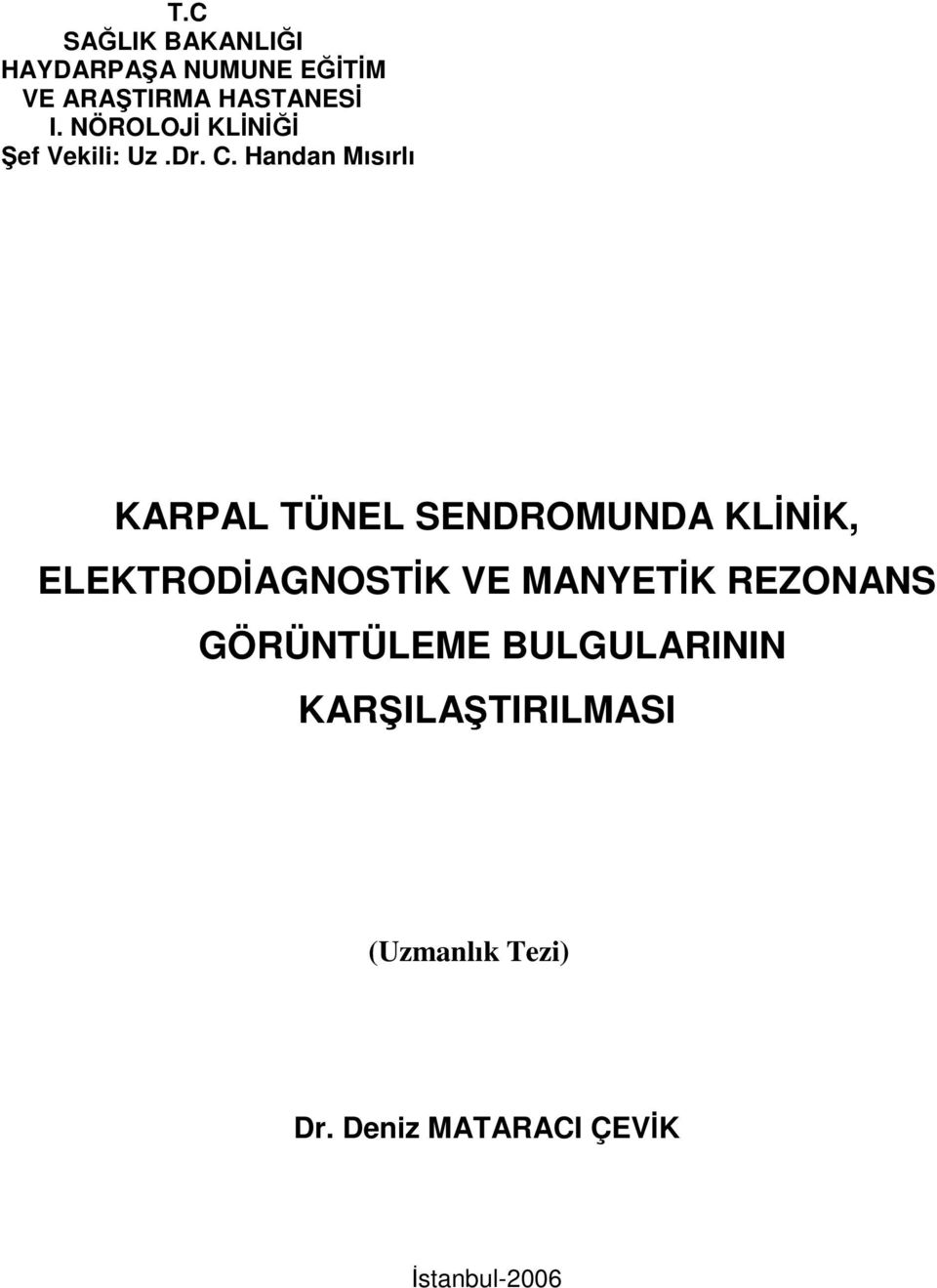 Handan Mısırlı KARPAL TÜNEL SENDROMUNDA KLİNİK, ELEKTRODİAGNOSTİK VE