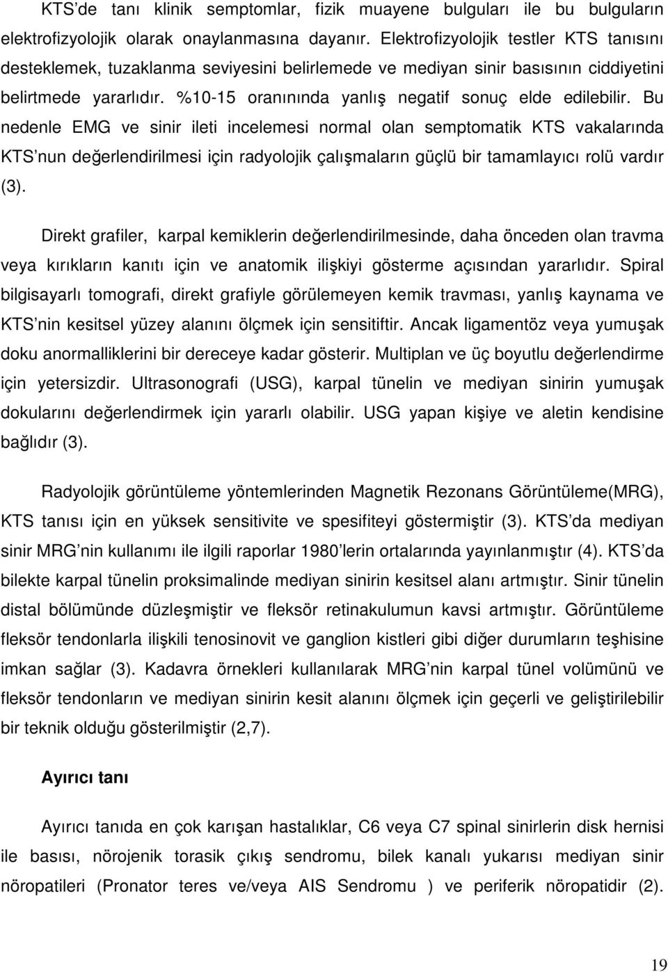 %10-15 oranınında yanlış negatif sonuç elde edilebilir.