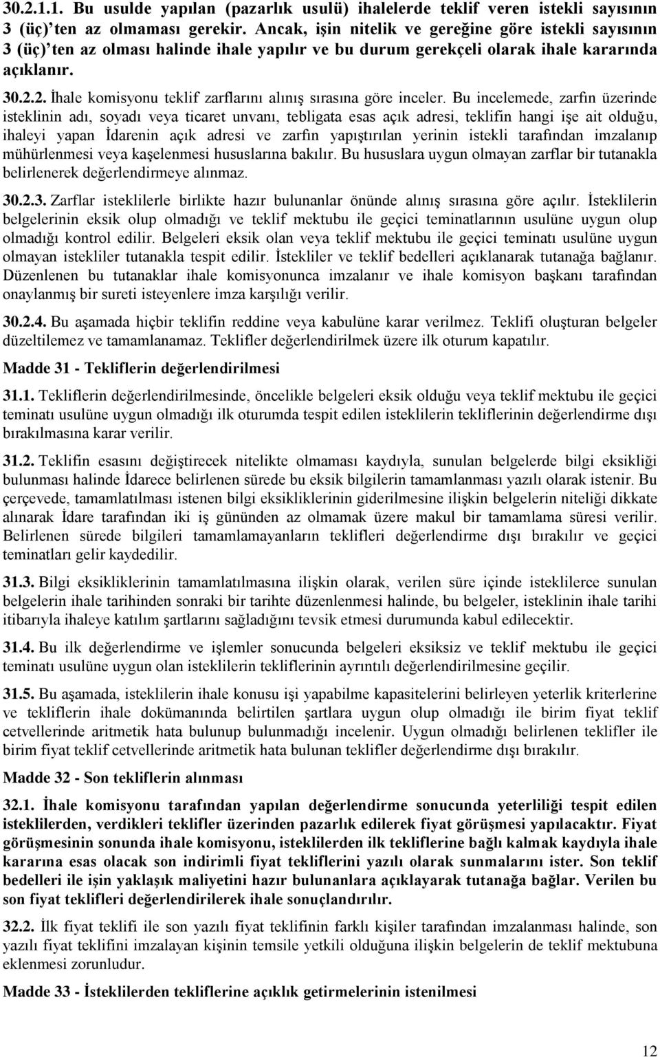 2. İhale komisyonu teklif zarflarını alınış sırasına göre inceler.