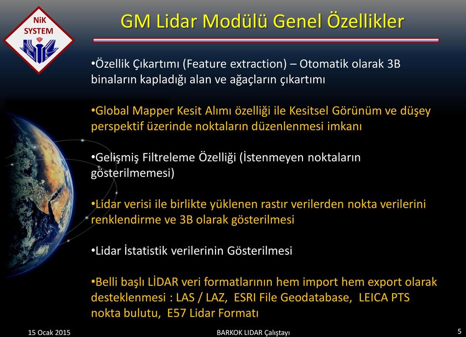 Lidar verisi ile birlikte yüklenen rastır verilerden nokta verilerini renklendirme ve 3B olarak gösterilmesi Lidar İstatistik verilerinin