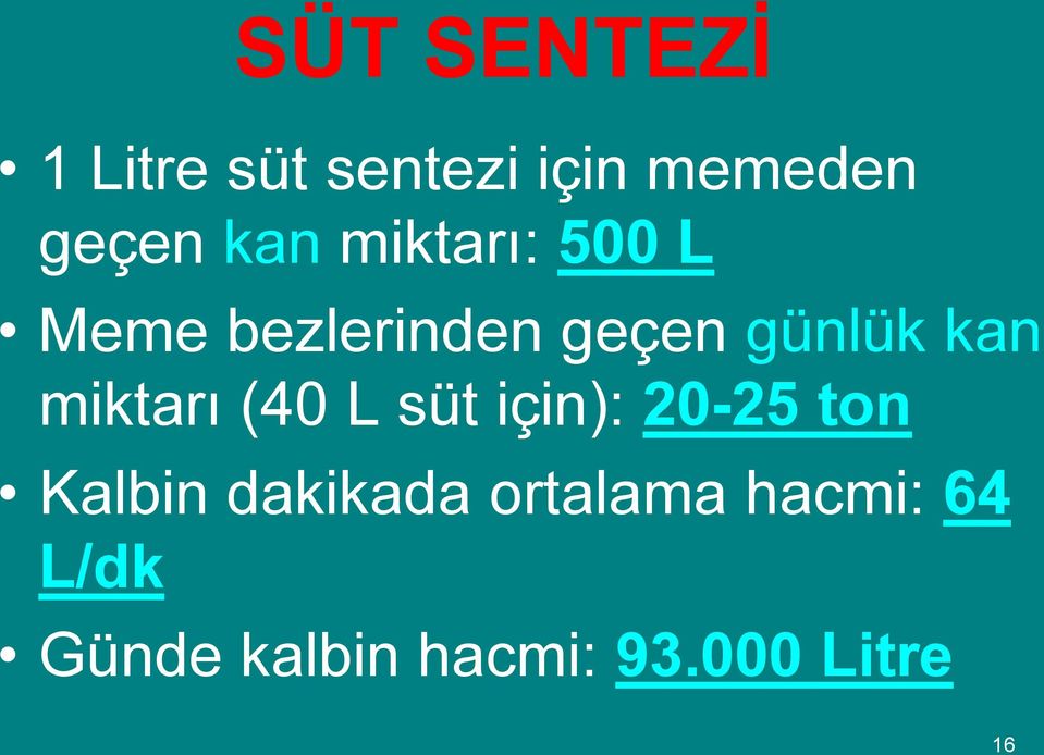 miktarı (40 L süt için): 20-25 ton Kalbin dakikada