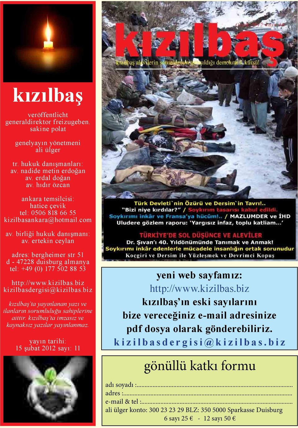 ertekin ceylan adres: bergheimer str 51 d - 47228 duisburg almanya tel: +49 (0) 177 502 88 53 http://www.kizilbas.biz kizilbasdergisi@kizilbas.