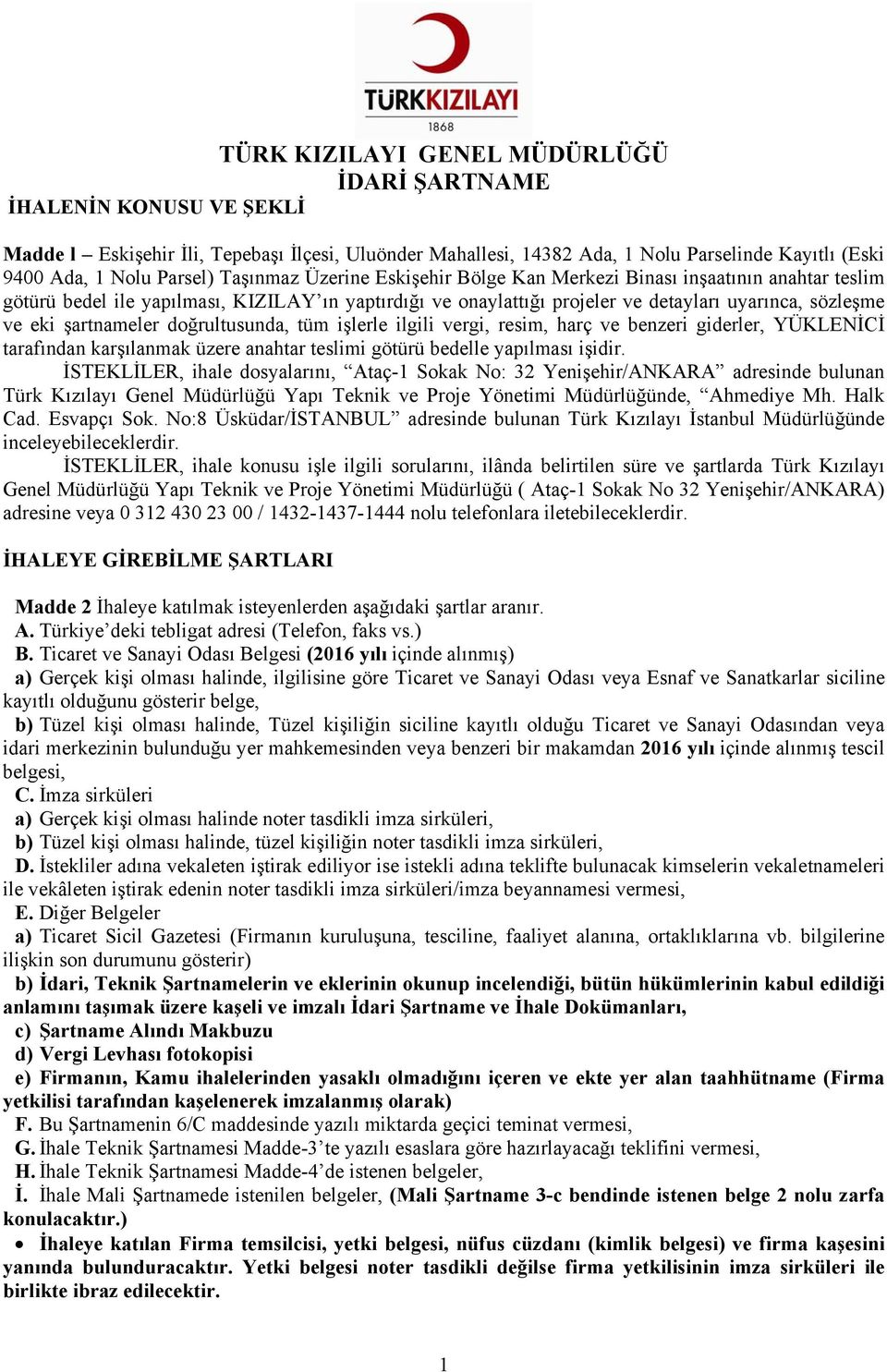 resim, harç ve benzeri giderler, YÜKLENİCİ tarafından karşılanmak üzere anahtar teslimi götürü bedelle yapılması işidir.