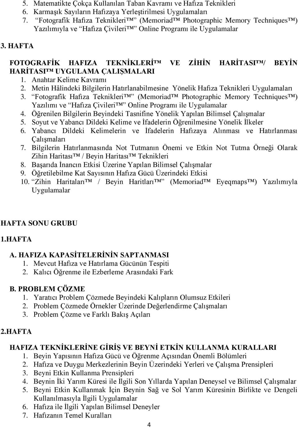 UYGULAMA ÇALIŞMALARI 1. Anahtar Kelime Kavramı 2. Metin Hâlindeki Bilgilerin Hatırlanabilmesine Yönelik Hafıza Teknikleri Uygulamaları 3.