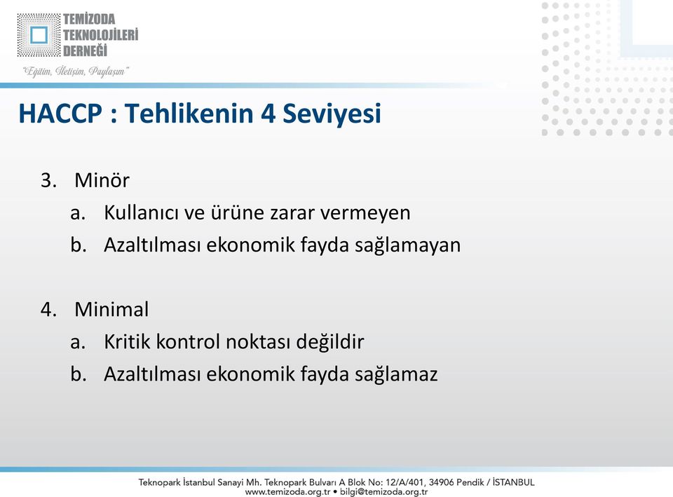 Azaltılması ekonomik fayda sağlamayan 4. Minimal a.