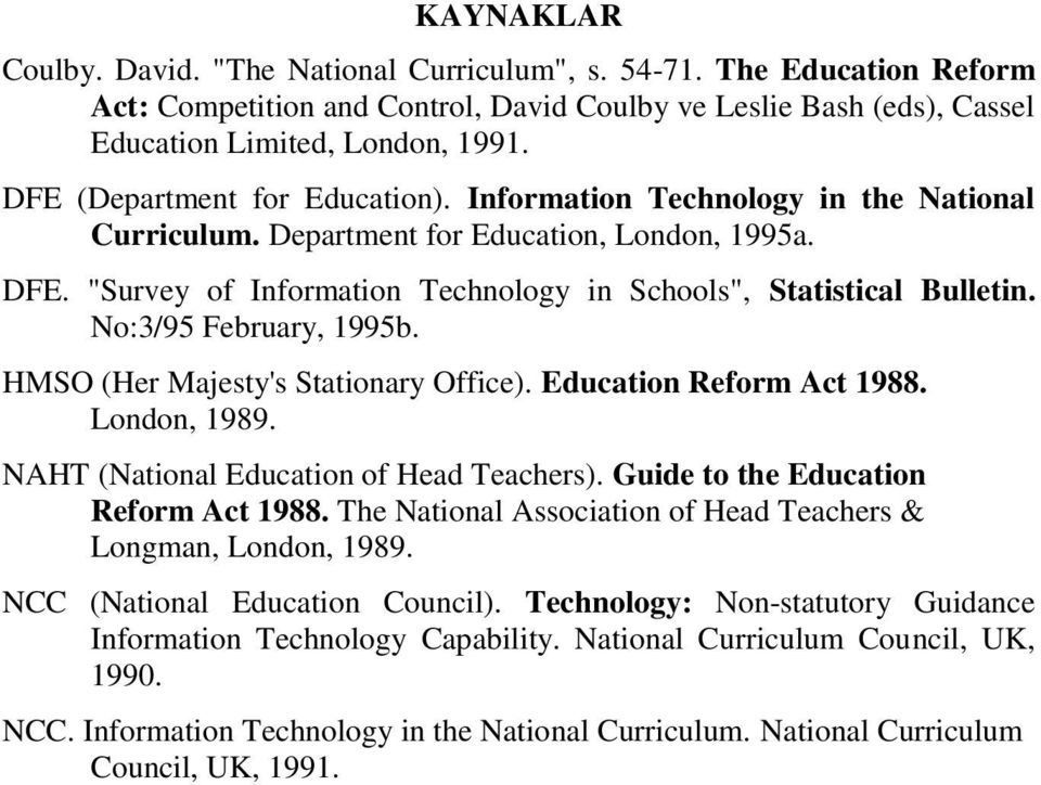 No:3/95 February, 1995b. HMSO (Her Majesty's Stationary Office). Education Reform Act 1988. London, 1989. NAHT (National Education of Head Teachers). Guide to the Education Reform Act 1988.