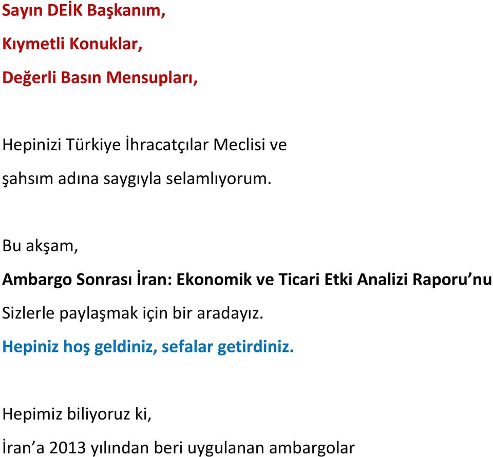 Bu akşam, Ambargo Sonrası İran: Ekonomik ve Ticari Etki Analizi Raporu nu Sizlerle