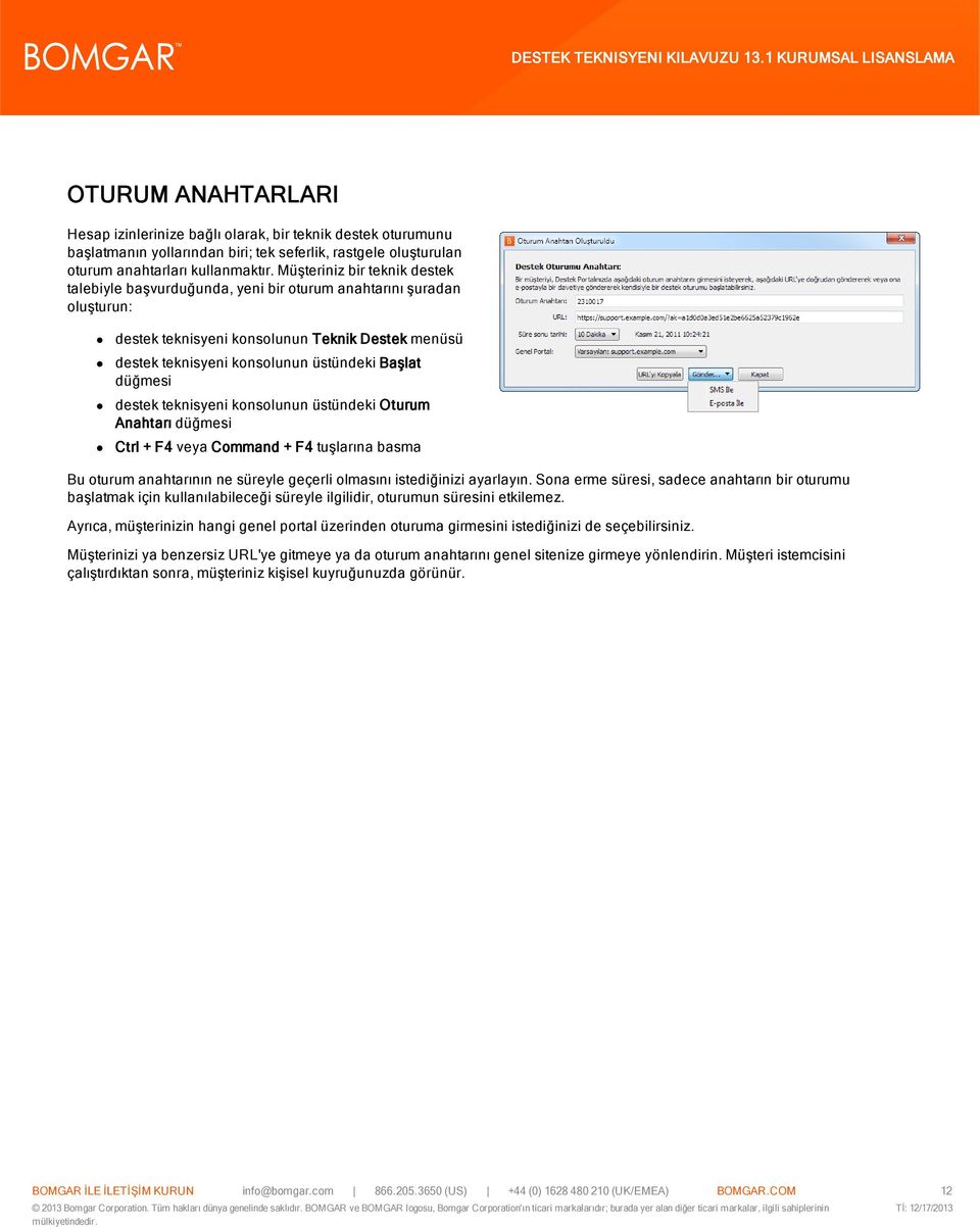 düğmesi destek teknisyeni konsolunun üstündeki Oturum Anahtarı düğmesi Ctrl + F4 veya Command + F4 tuşlarına basma Bu oturum anahtarının ne süreyle geçerli olmasını istediğinizi ayarlayın.