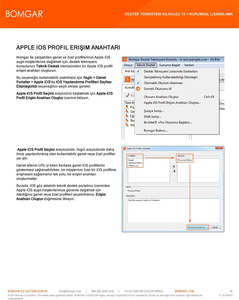 Bu seçeneğin kullanılabilir olabilmesi için /login > Genel Portallar > Apple ios'da ios Yapılandırma Profilleri Sayfası Etkinleştirildi seçeneğinin seçili olması gerekir.