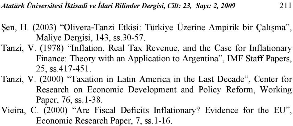 (978) Inflaion, Real Tax Revenue, and he Case for Inflaionary Finance: Theory wih an Alicaion o Argenina, IMF Saff Paers, 25, ss.47-45.