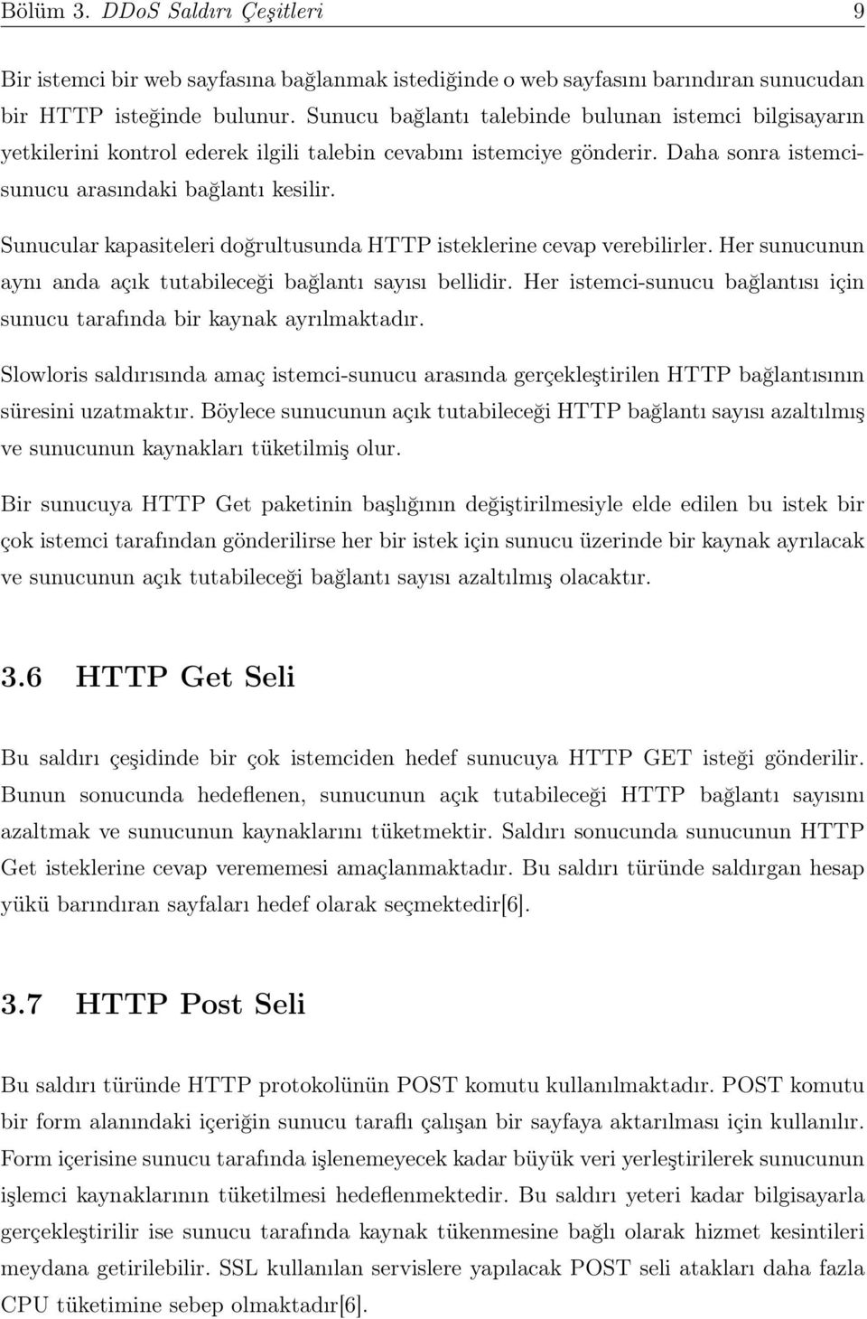 Sunucular kapasiteleri doğrultusunda HTTP isteklerine cevap verebilirler. Her sunucunun aynı anda açık tutabileceği bağlantı sayısı bellidir.