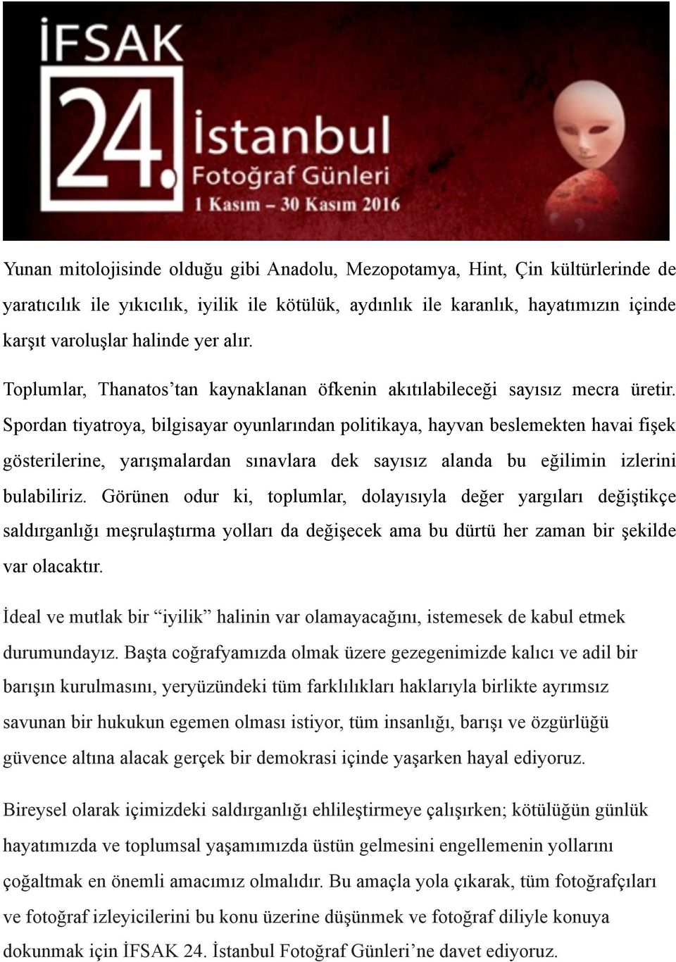 Spordan tiyatroya, bilgisayar oyunlarından politikaya, hayvan beslemekten havai fişek gösterilerine, yarışmalardan sınavlara dek sayısız alanda bu eğilimin izlerini bulabiliriz.