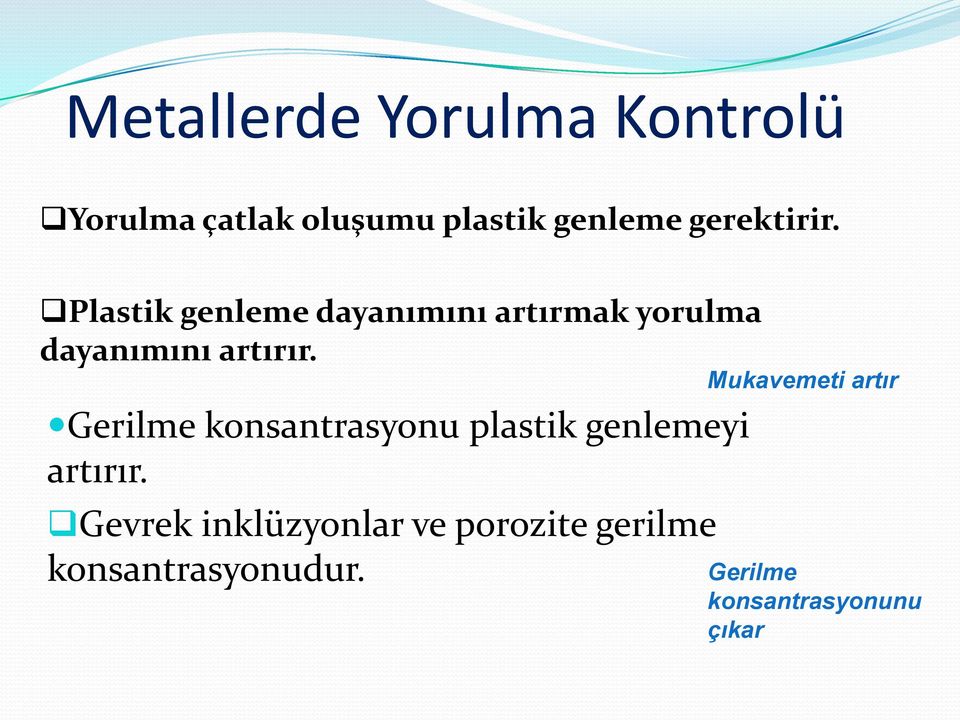 Gerilme konsantrasyonu plastik genlemeyi artırır.