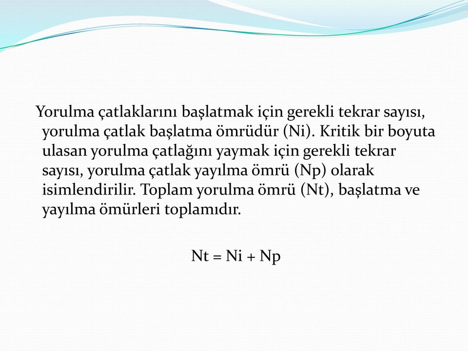 Kritik bir boyuta ulasan yorulma çatlağını yaymak için gerekli tekrar sayısı,