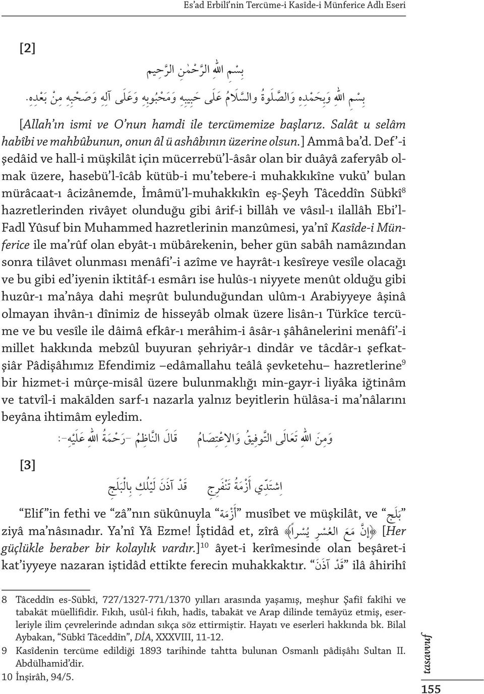 Def -i şedâid ve hall-i müşkilât için mücerrebü l-âsâr olan bir duâyâ zaferyâb olmak üzere, hasebü l-îcâb kütüb-i mu tebere-i muhakkıkîne vukū bulan mürâcaat-ı âcizânemde, İmâmü l-muhakkıkîn eş-şeyh