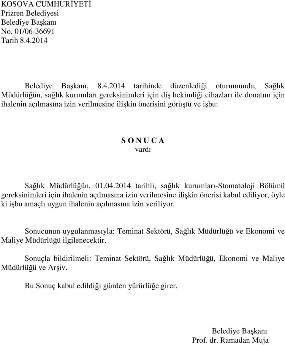 verilmesine ilişkin önerisini görüştü ve işbu: Sağlık Müdürlüğün, 01.04.