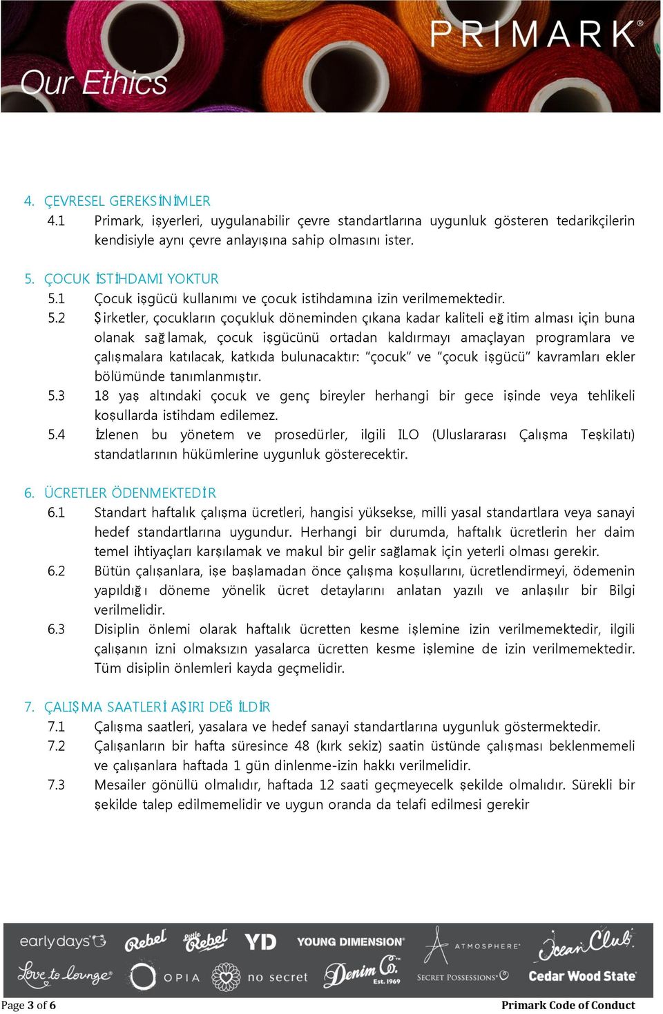 1 Çocuk işgücü kullanımı ve çocuk istihdamına izin verilmemektedir. 5.