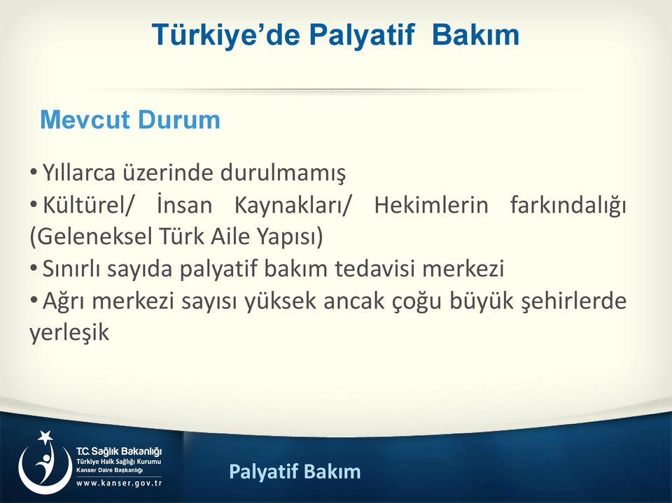 (Geleneksel Türk Aile Yapısı) Sınırlı sayıda palyatif bakım