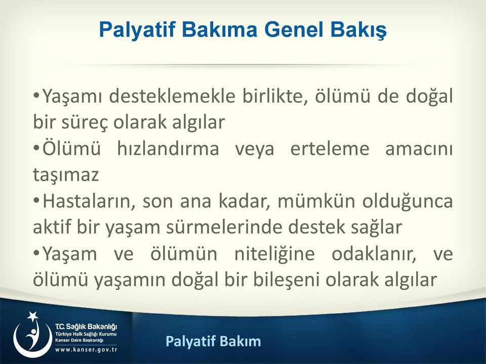 kadar, mümkün olduğunca aktif bir yaşam sürmelerinde destek sağlar Yaşam ve