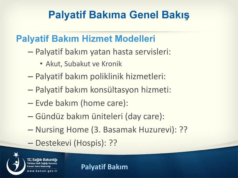 bakım konsültasyon hizmeti: Evde bakım (home care): Gündüz bakım