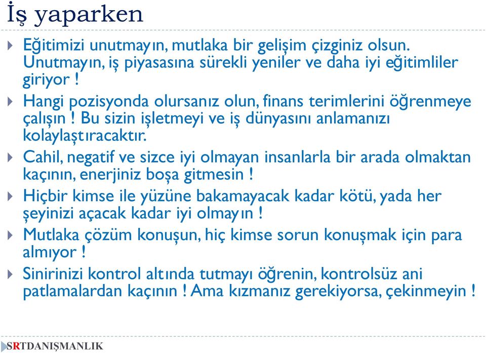 Cahil, negatif ve sizce iyi olmayan insanlarla bir arada olmaktan kaçının, enerjiniz boşa gitmesin!