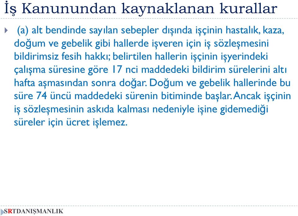 17 nci maddedeki bildirim sürelerini altı hafta aşmasından sonra doğar.