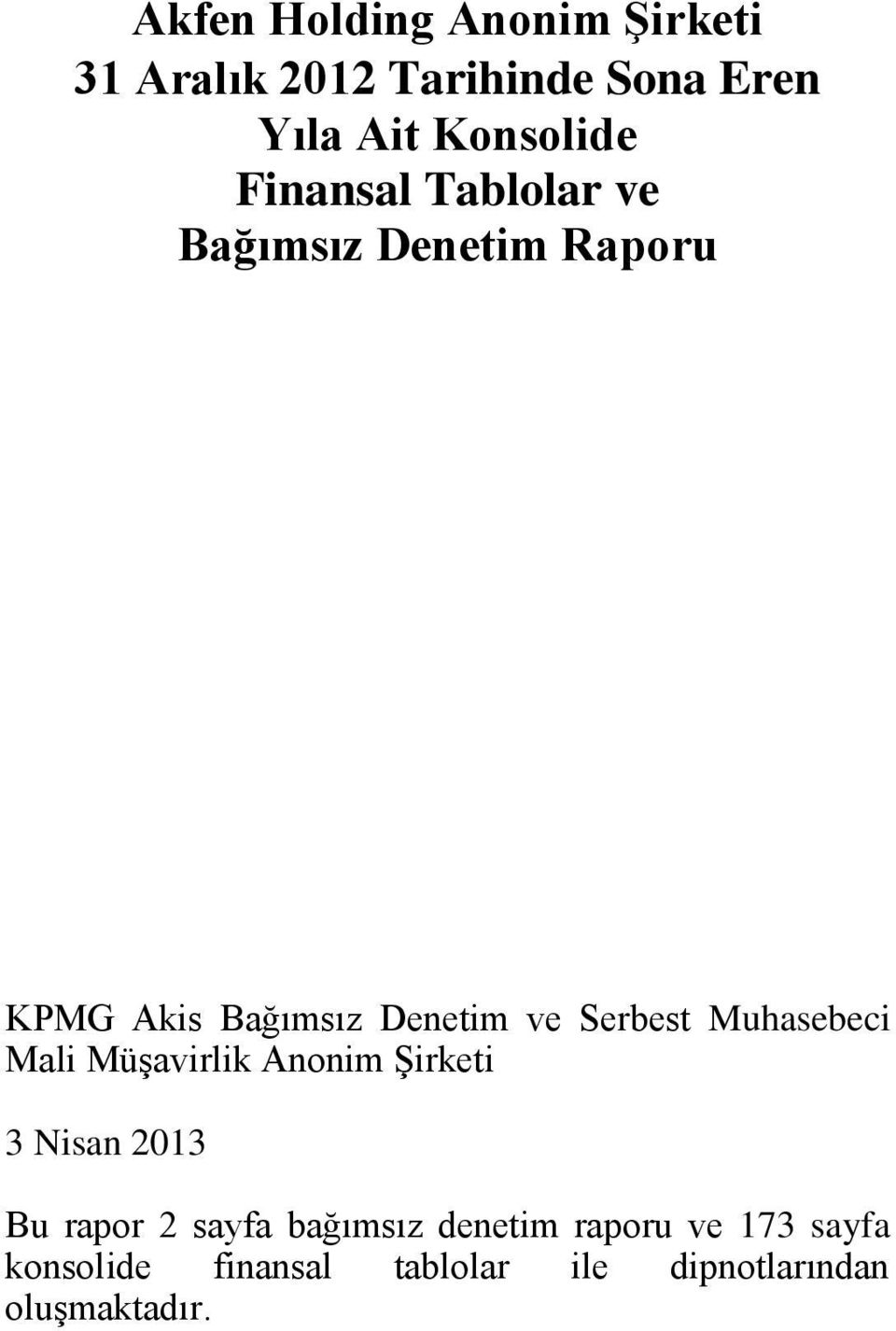 Mali Müşavirlik Anonim Şirketi 3 Nisan 2013 Bu rapor 2 sayfa bağımsız