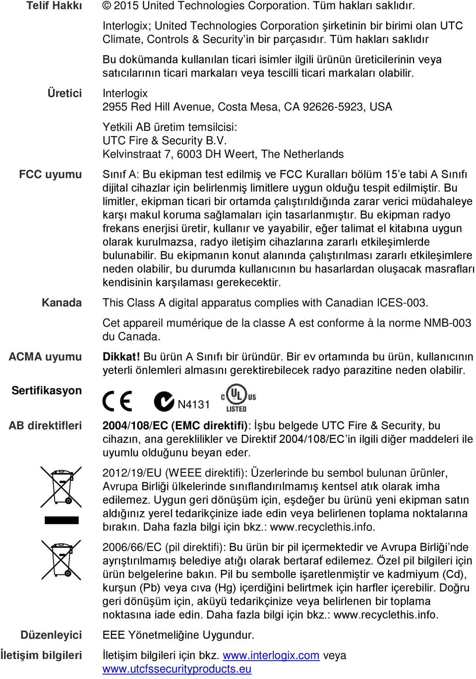 Tüm hakları saklıdır Bu dokümanda kullanılan ticari isimler ilgili ürünün üreticilerinin veya satıcılarının ticari markaları veya tescilli ticari markaları olabilir.