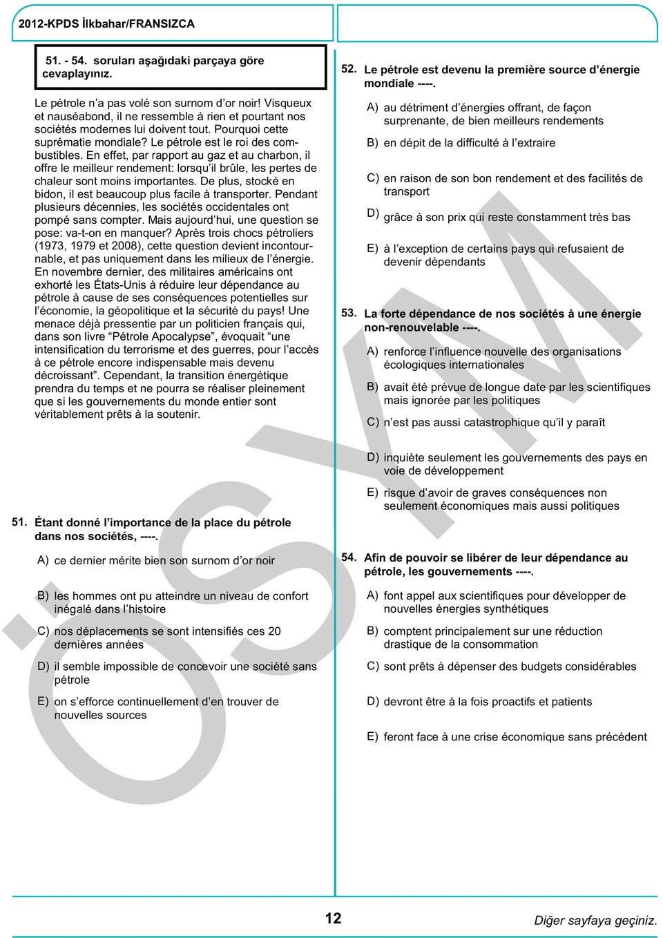 En effet, par rapport au gaz et au charbon, il offre le meilleur rendement: lorsqu il brûle, les pertes de chaleur sont moins importantes.