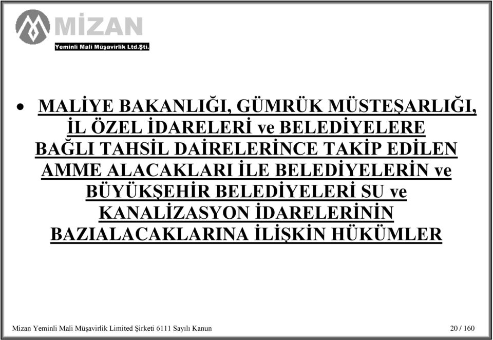 BÜYÜKġEHĠR BELEDĠYELERĠ SU ve KANALĠZASYON ĠDARELERĠNĠN BAZIALACAKLARINA