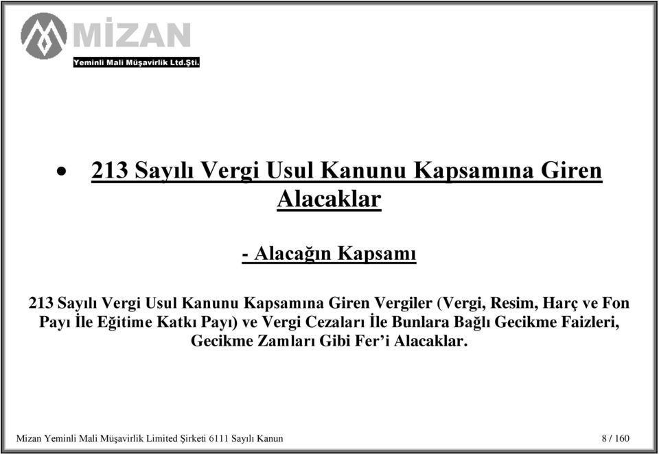 Katkı Payı) ve Vergi Cezaları Ġle Bunlara Bağlı Gecikme Faizleri, Gecikme Zamları Gibi