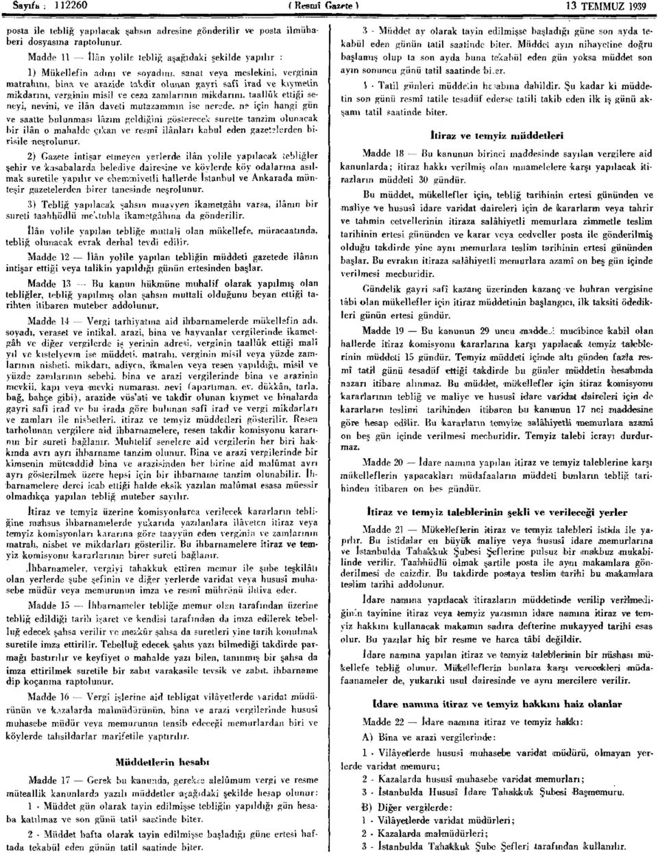 verginin misil ve ceza zamlarının mikdarını, taallûk ettiği seneyi, nevini, ve ilân daveti mutazammın ise nerede, ne için hangi gün ve saatte bulunması lâzım geldiğini gösterecek surette tanzim