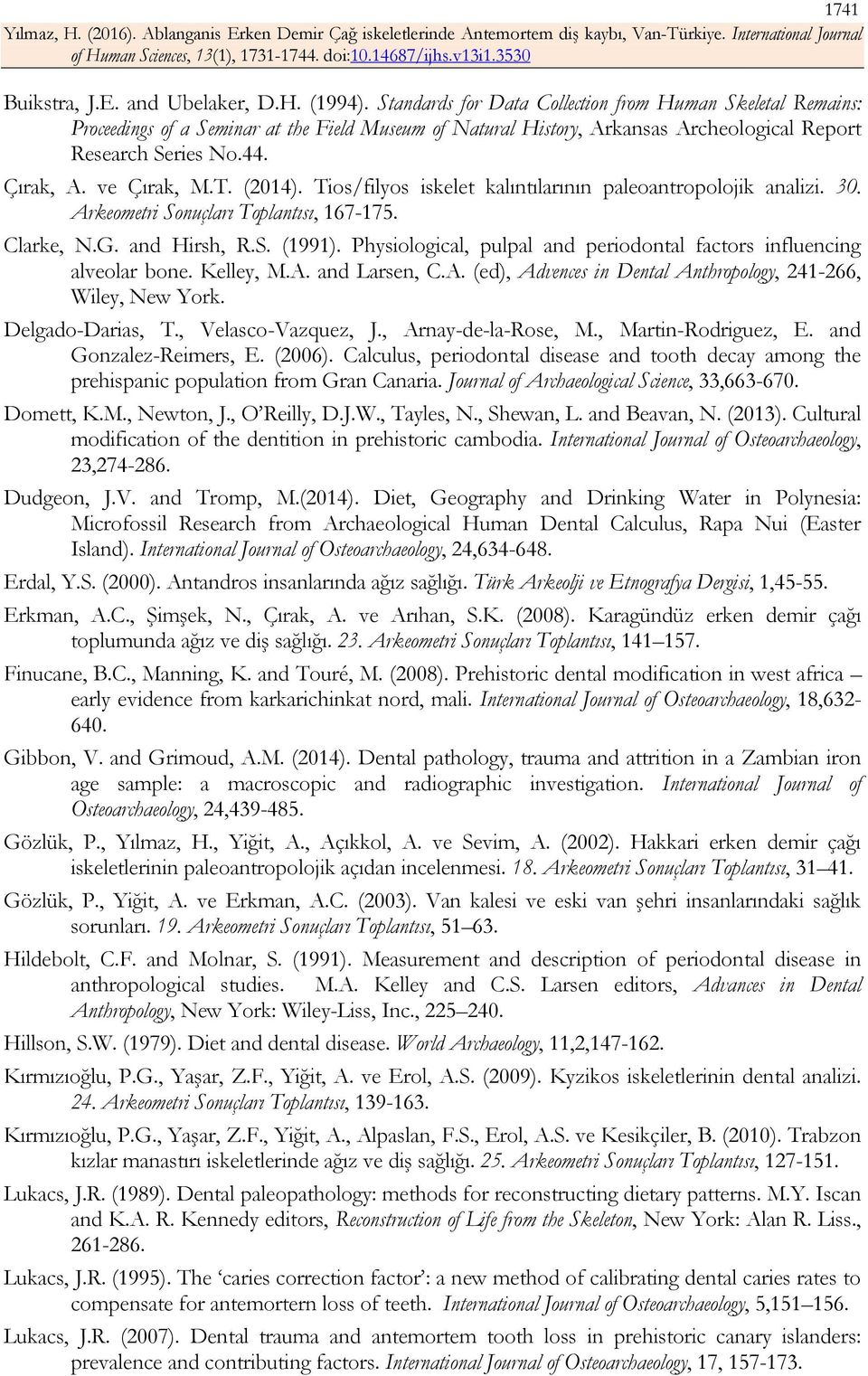 T. (2014). Tios/filyos iskelet kalıntılarının paleoantropolojik analizi. 30. Arkeometri Sonuçları Toplantısı, 167-175. Clarke, N.G. and Hirsh, R.S. (1991).