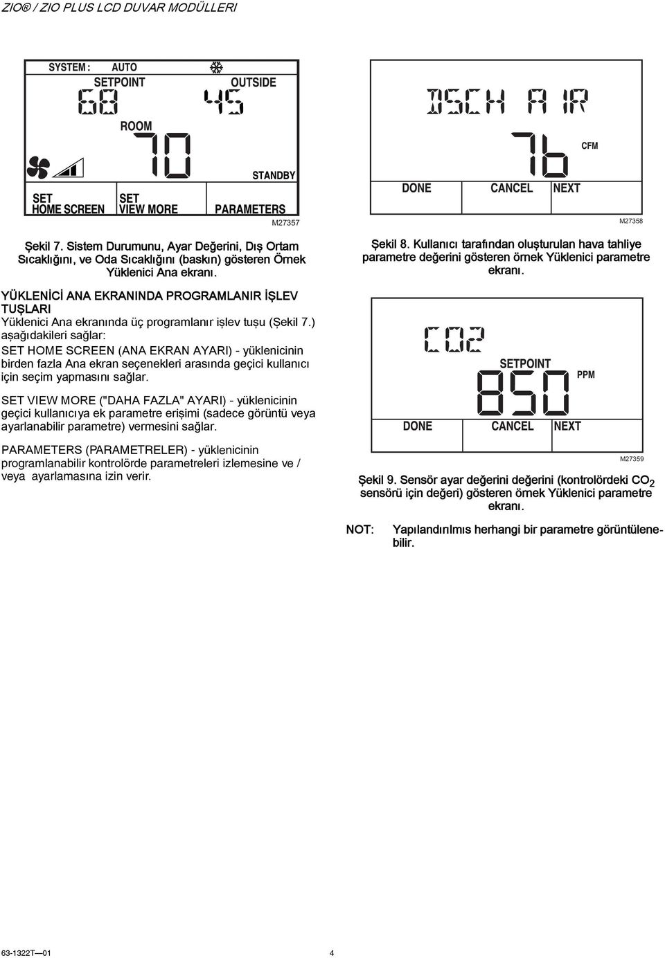 YÜKLENİCİ ANA EKRANINDA PROGRAMLANIR İŞLEV TUŞLARI Yüklenici Ana ekranında üç programlanır işlev tuşu (Şekil 7.