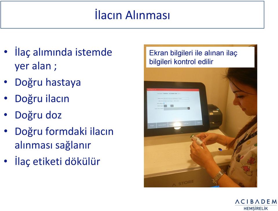 formdaki ilacın alınması sağlanır İlaç etiketi