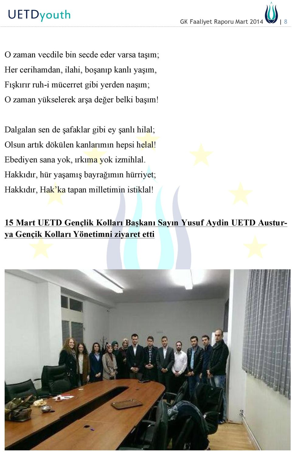 Dalgalan sen de şafaklar gibi ey şanlı hilal; Olsun artık dökülen kanlarımın hepsi helal! Ebediyen sana yok, ırkıma yok izmihlal.