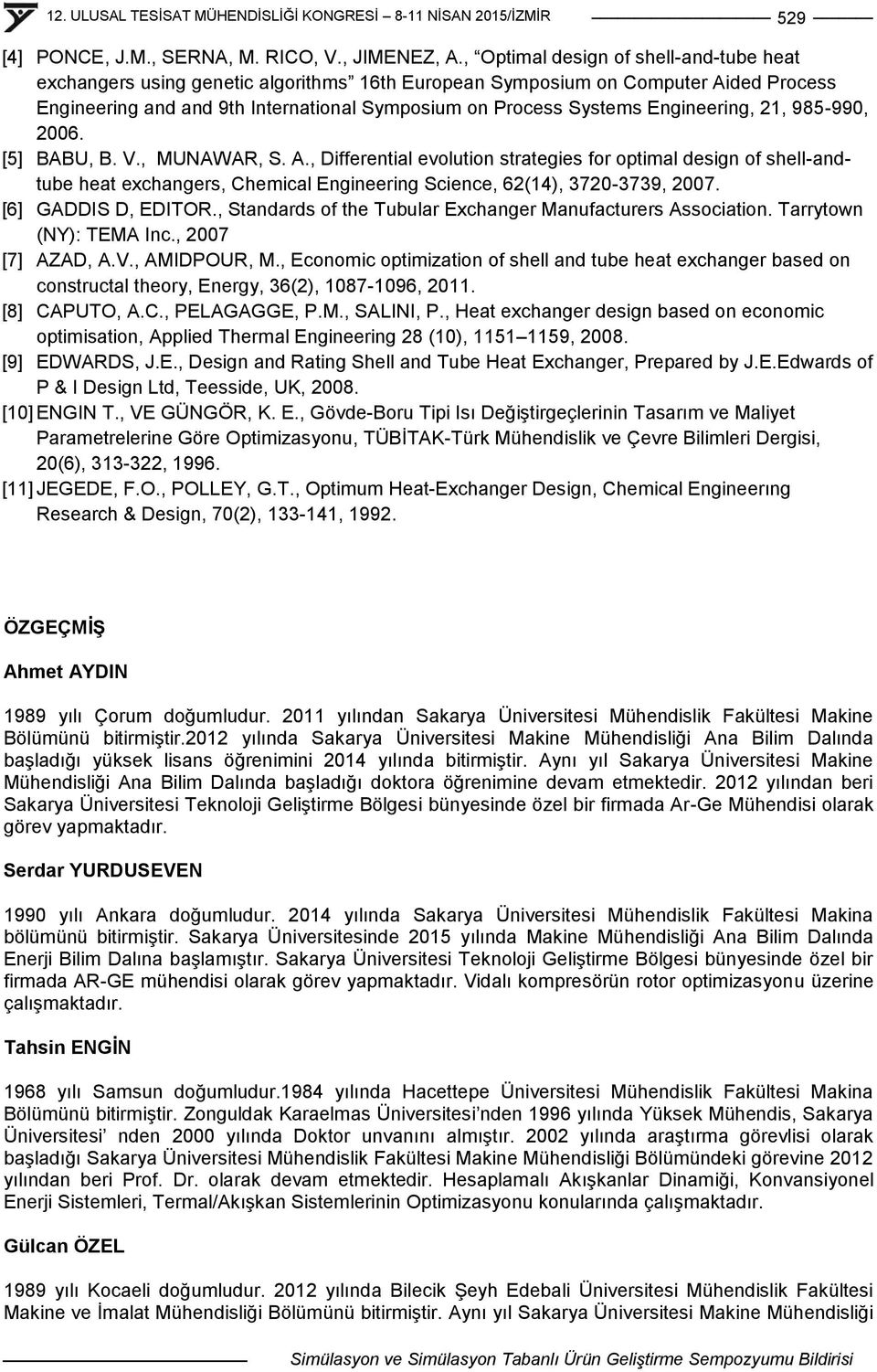 Engineering, 21, 985-990, 2006. [5] BABU, B. V., MUNAWAR, S. A.