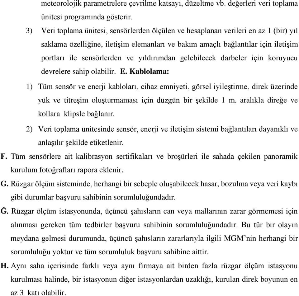 yıldırımdan gelebilecek darbeler için koruyucu devrelere sahip olabilir. E.