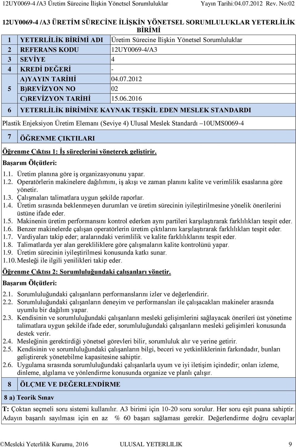 -4/A3 3 SEVİYE 4 4 KREDİ DEĞERİ - A)YAYIN TARİHİ 04.07.2012 5 B)REVİZYON NO 02 C)REVİZYON TARİHİ 15.06.